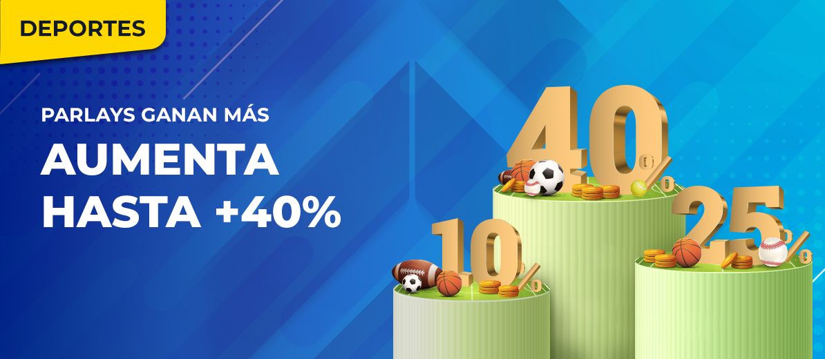 ¡Gana hasta un 40% más en tus apuestas Parlay!
